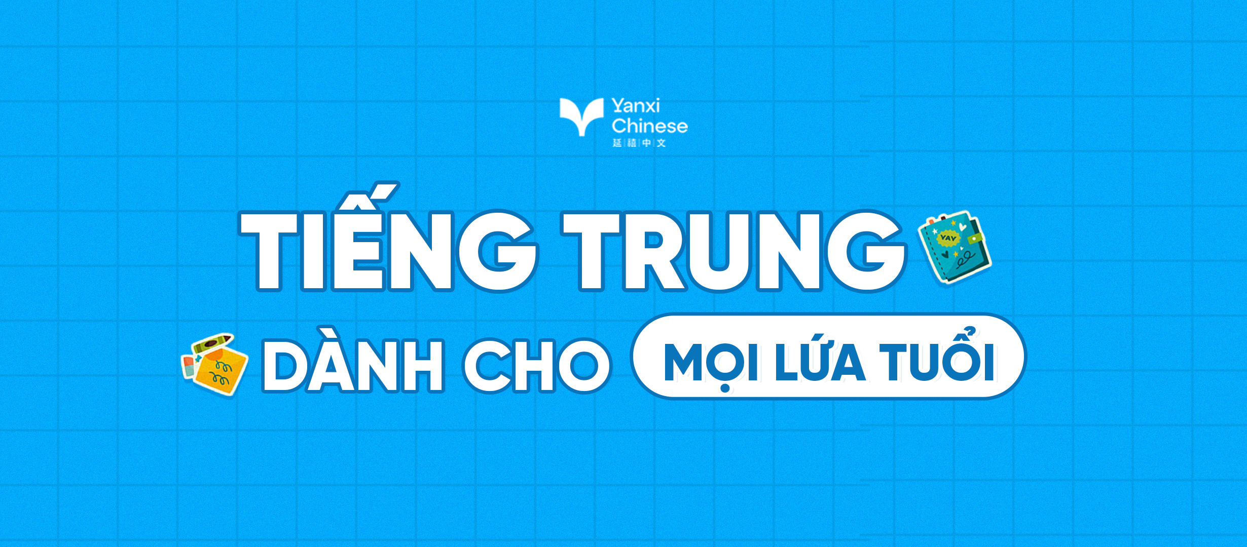 Banner xanh của Yanxi Chinese với thông điệp tiếng Trung dành cho mọi lứa tuổi